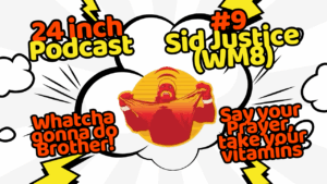 24 Inch Podcast 9, vs. Sid (WrestleMania VIII)