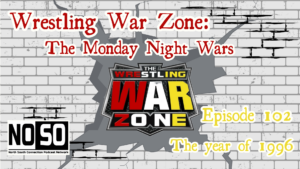 Wrestling War Zone: The Monday Night Wars #102 – 1996 Year in Review