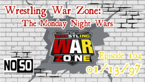 Wrestling War Zone: The Monday Night Wars #104 – 1/13/97