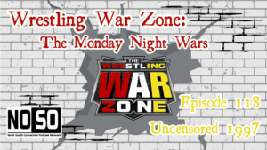 Wrestling War Zone: The Monday Night Wars #118 – WCW Uncensored 1997