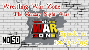 Wrestling War Zone: The Monday Night Wars #12 – 10/30/95