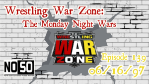 Wrestling War Zone: The Monday Night Wars #139 – 6/16/97