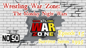 Wrestling War Zone: The Monday Night Wars #15 – Survivor Series 1995