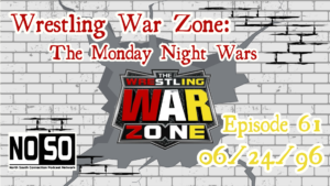 Wrestling War Zone: The Monday Night Wars #61 – 6/24/96