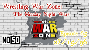 Wrestling War Zone: The Monday Night Wars #65 – 7/15/96