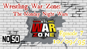 Wrestling War Zone: The Monday Night Wars #7 – 10/9/95