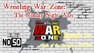 Wrestling War Zone: The Monday Night Wars #72 – WCW Clash of the Champions XXXIII