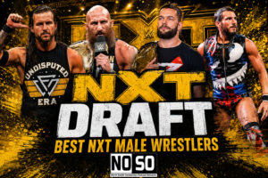 NoSo Draft #28 – Best NXT Male Wrestlers